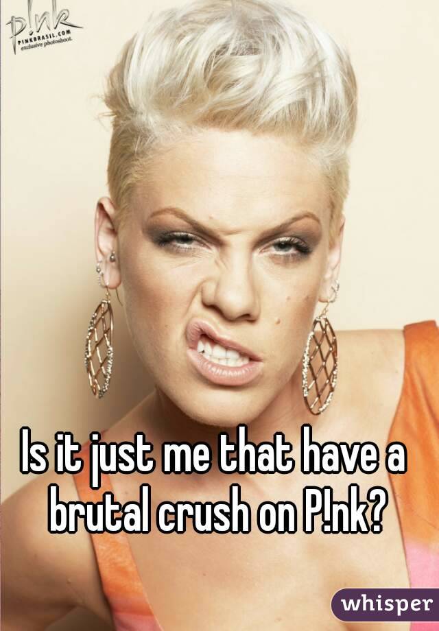 Is it just me that have a brutal crush on P!nk?