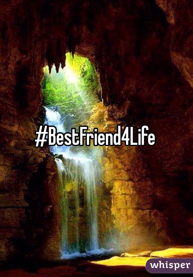 #BestFriend4Life