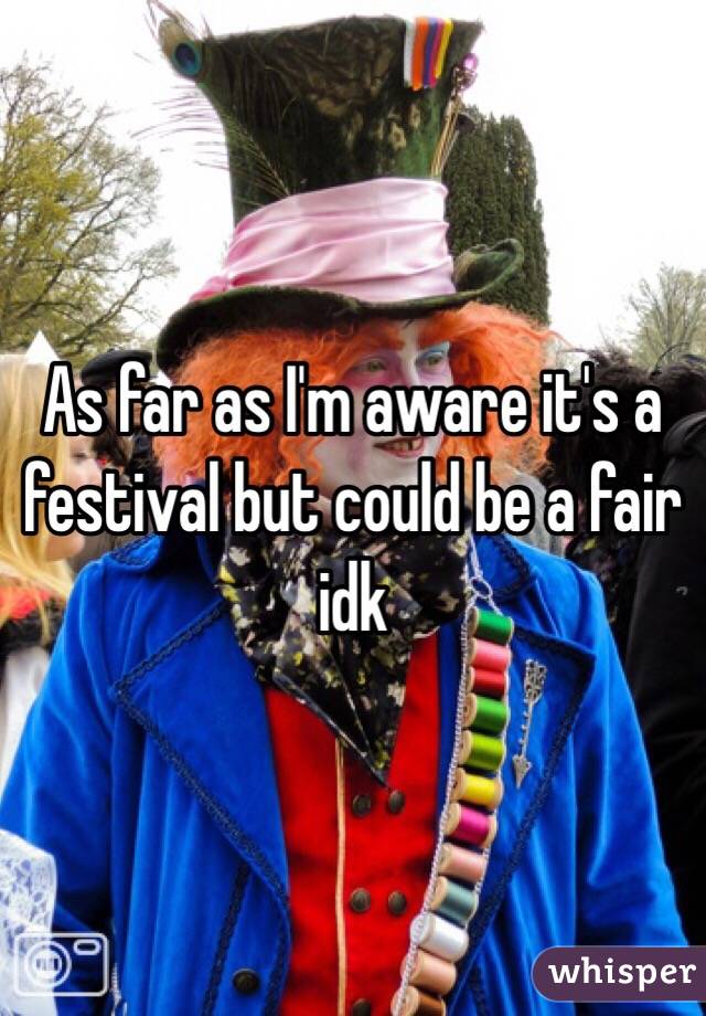 As far as I'm aware it's a festival but could be a fair idk