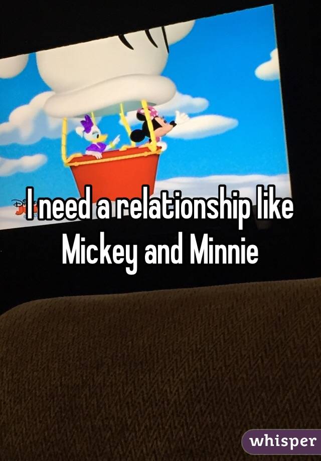 I need a relationship like Mickey and Minnie