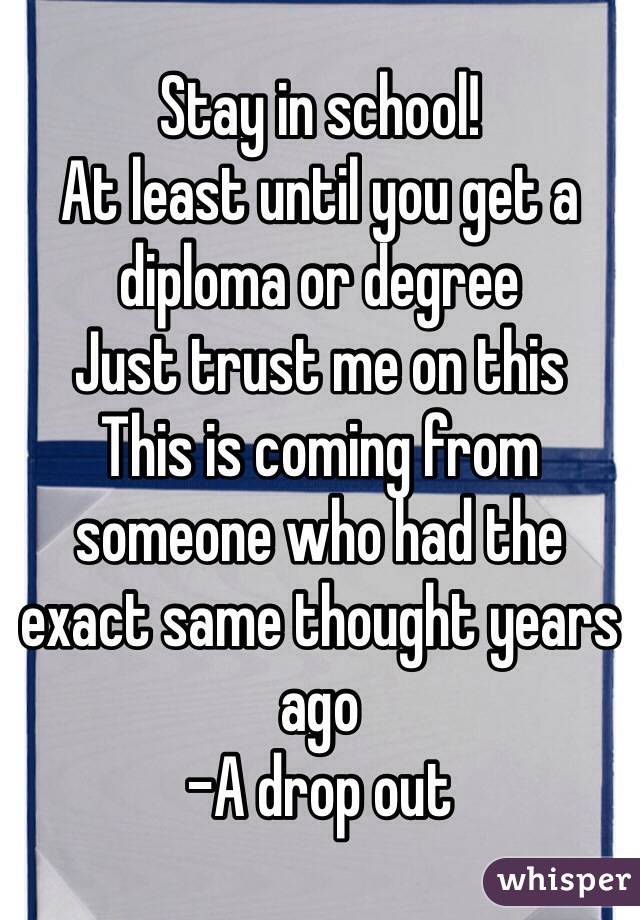 Stay in school!
At least until you get a diploma or degree
Just trust me on this
This is coming from someone who had the exact same thought years ago
-A drop out