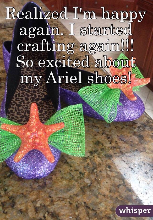 Realized I'm happy again. I started crafting again!!!
So excited about my Ariel shoes!