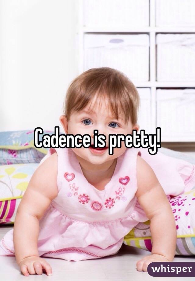 Cadence is pretty!