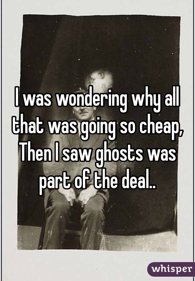 I was wondering why all that was going so cheap,
Then I saw ghosts was part of the deal..