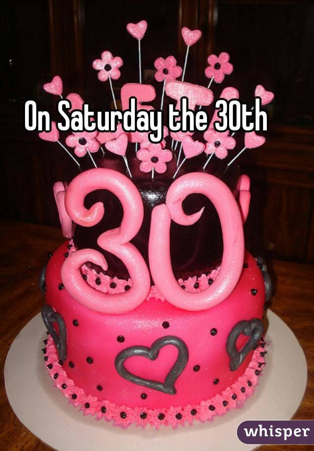 On Saturday the 30th