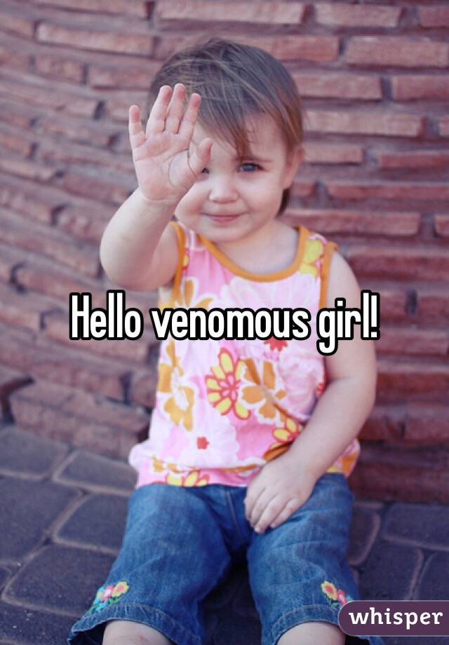 Hello venomous girl!