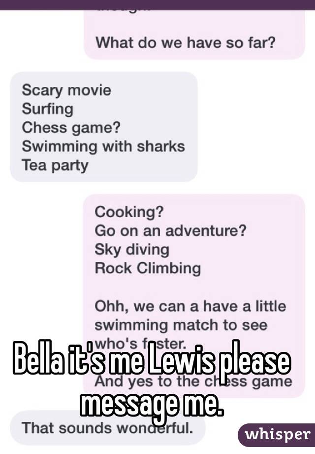 Bella it's me Lewis please message me. 