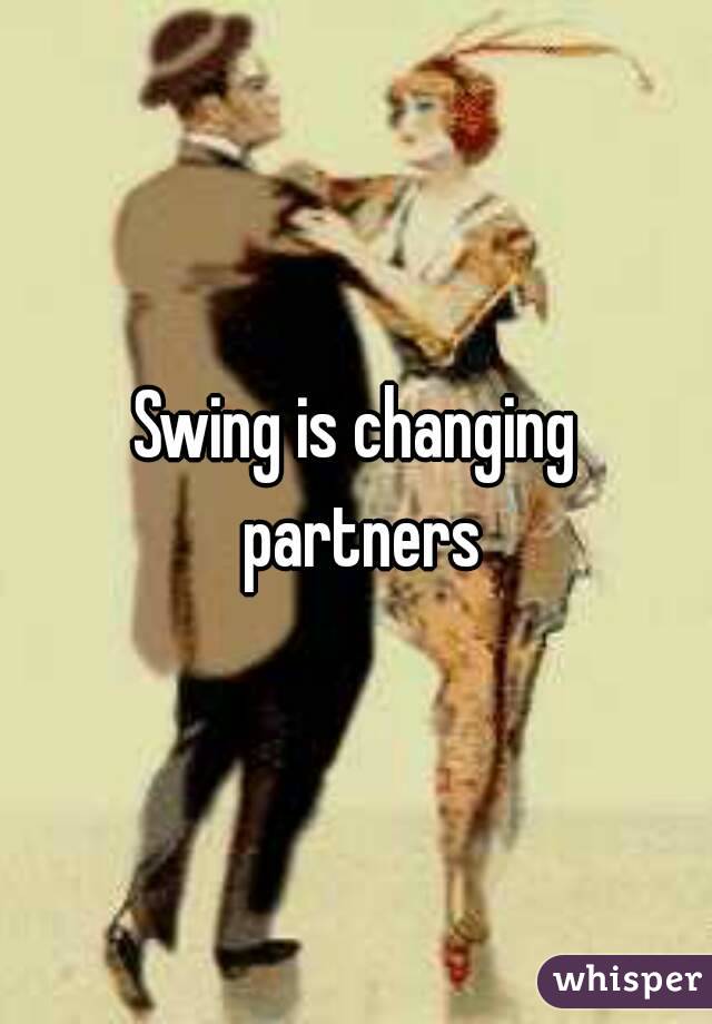 Swing is changing partners