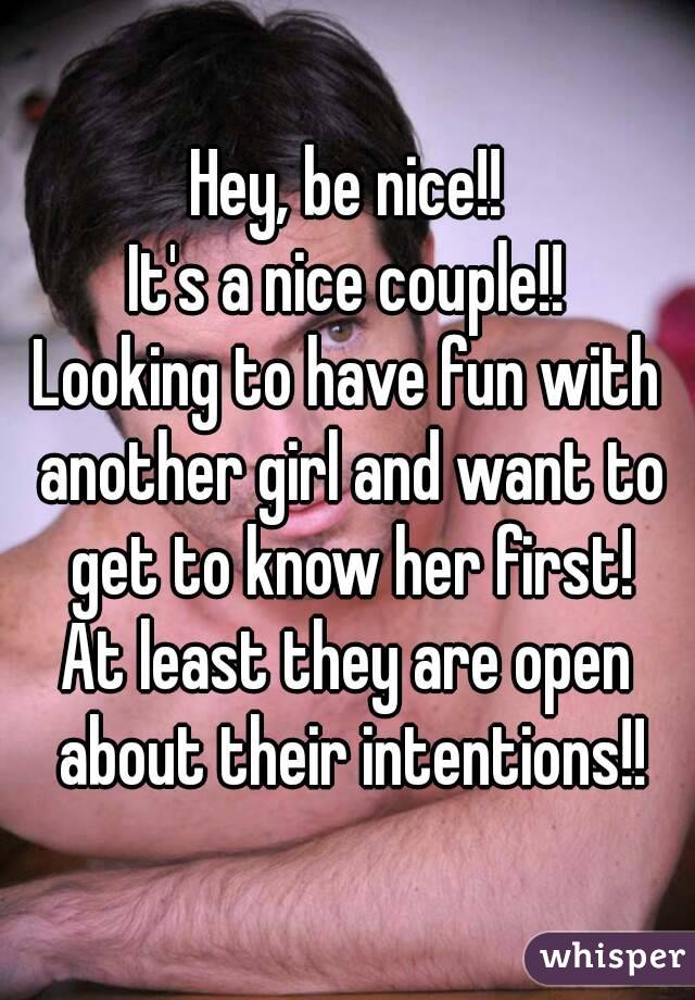 Hey, be nice!!
It's a nice couple!!
Looking to have fun with another girl and want to get to know her first!
At least they are open about their intentions!!
