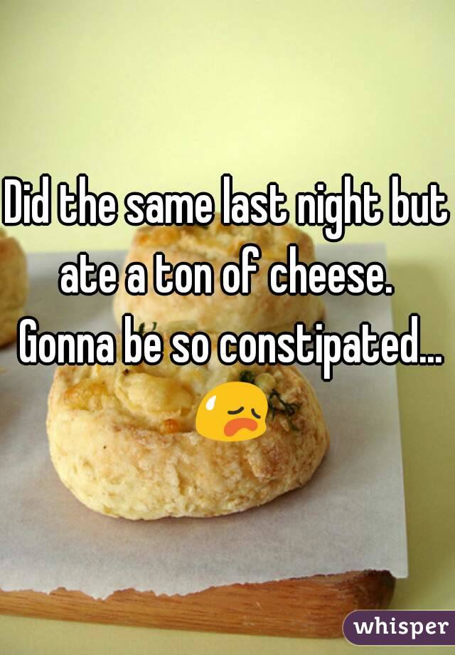 Did the same last night but ate a ton of cheese.  Gonna be so constipated... 😥