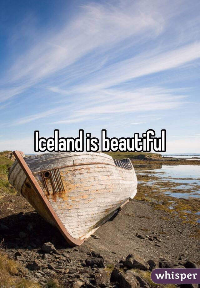 Iceland is beautiful 