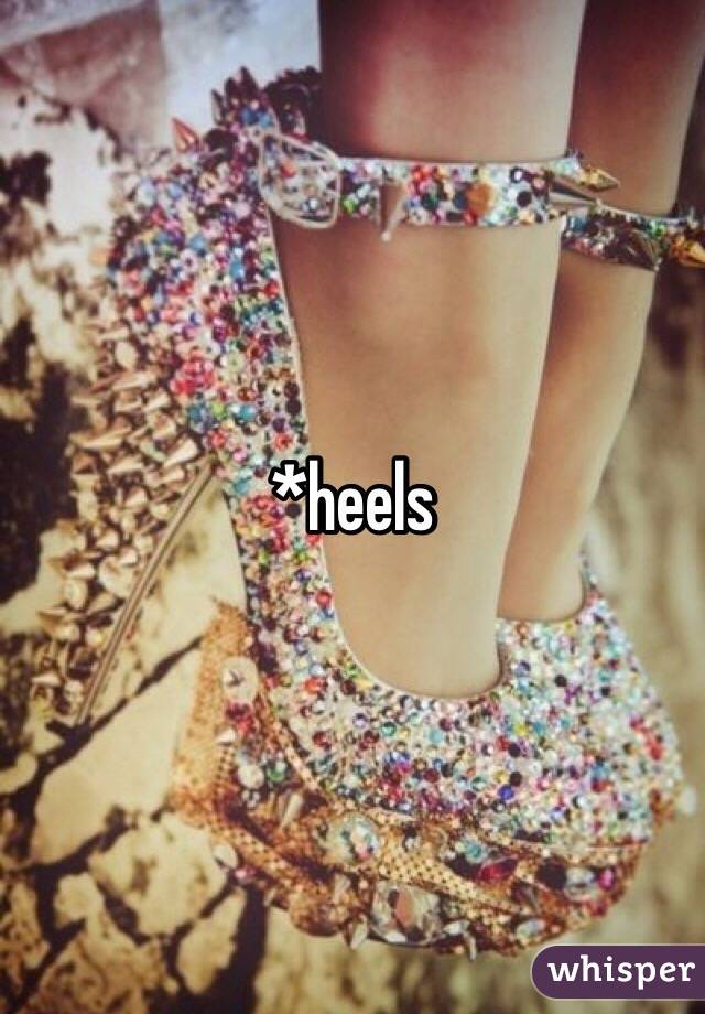 *heels 
