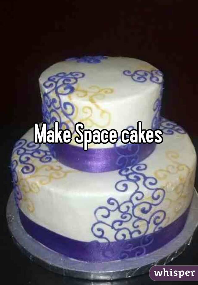 Make Space cakes