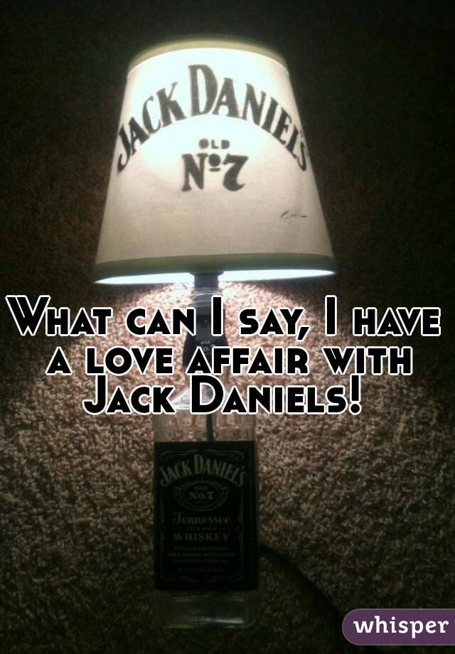 What can I say, I have a love affair with Jack Daniels! 