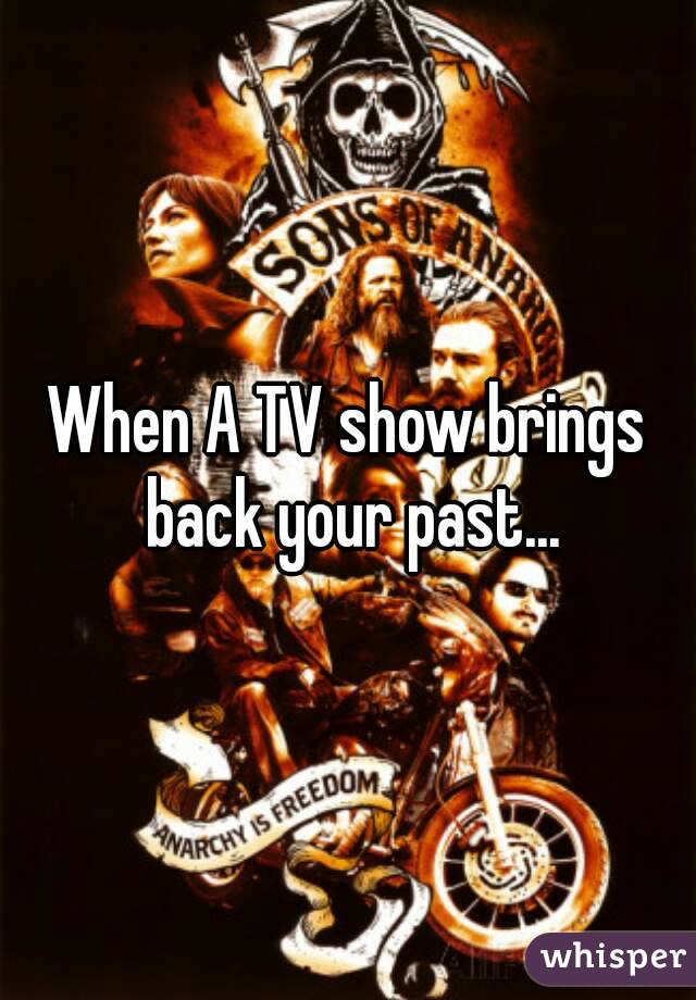 When A TV show brings back your past...