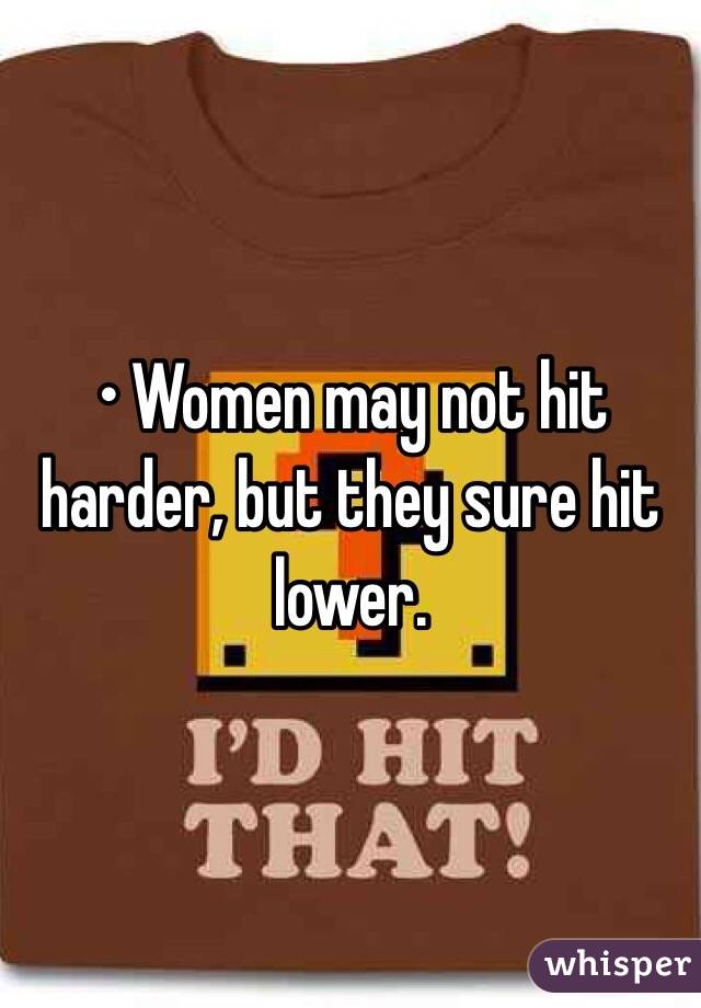 • Women may not hit harder, but they sure hit lower.