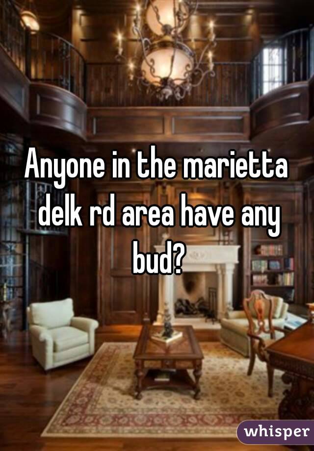 Anyone in the marietta delk rd area have any bud?