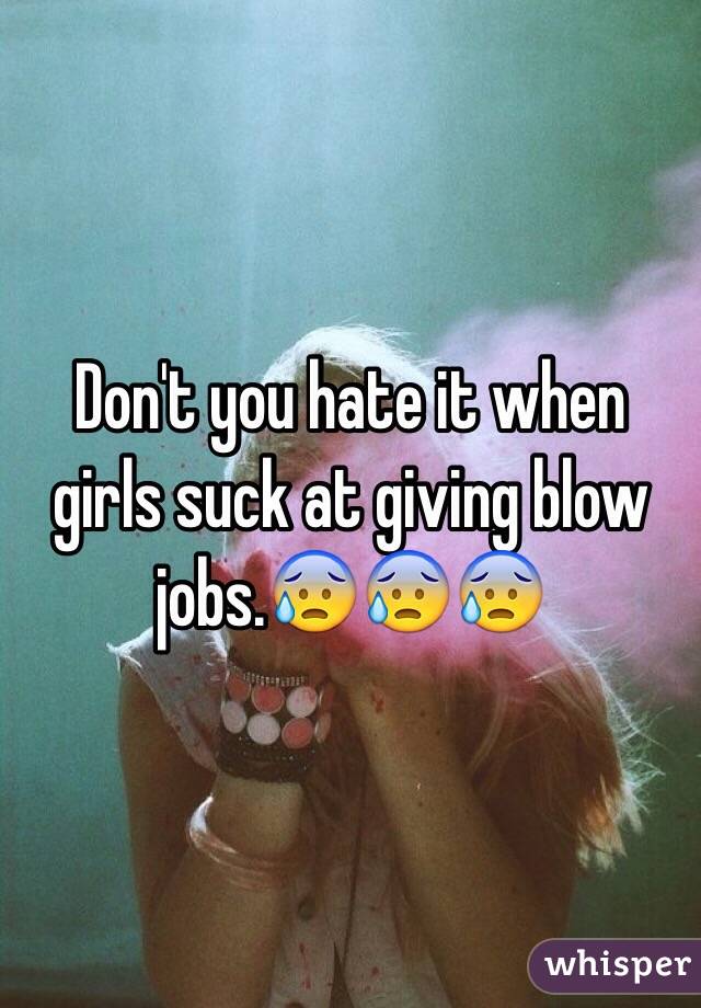 Don't you hate it when girls suck at giving blow jobs.😰😰😰 