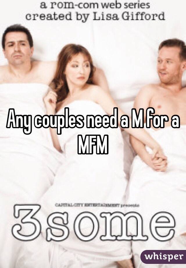 Any couples need a M for a MFM