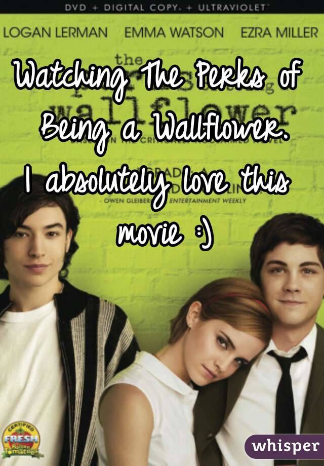 Watching The Perks of Being a Wallflower.
I absolutely love this movie :)