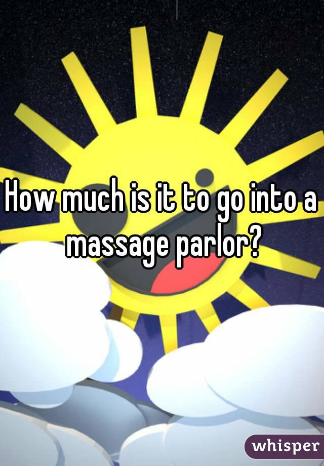 How much is it to go into a massage parlor?