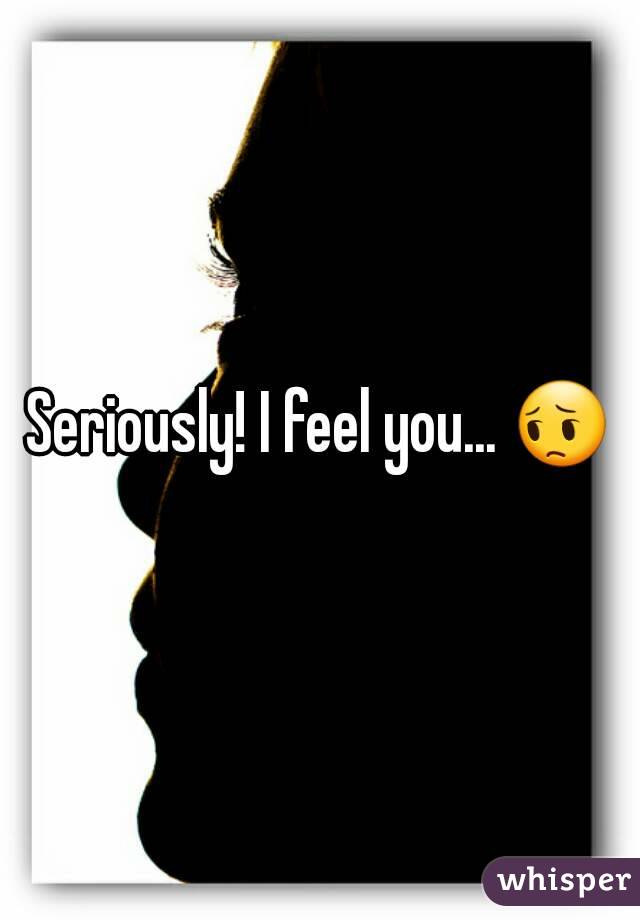 Seriously! I feel you... 😔