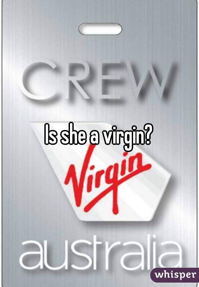 Is she a virgin?