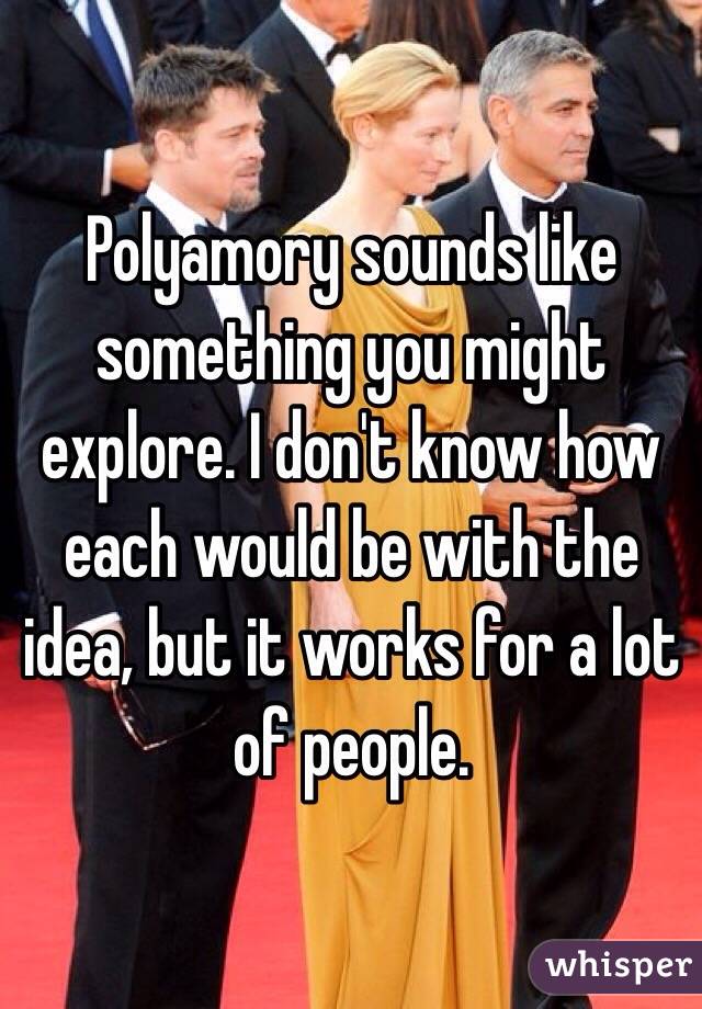 Polyamory sounds like something you might explore. I don't know how each would be with the idea, but it works for a lot of people. 