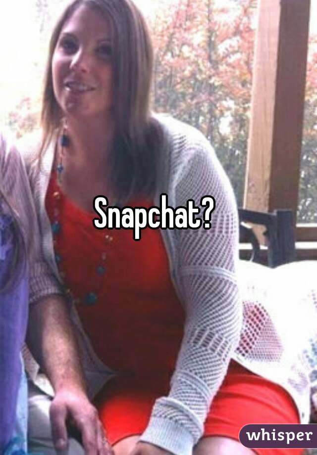 Snapchat? 