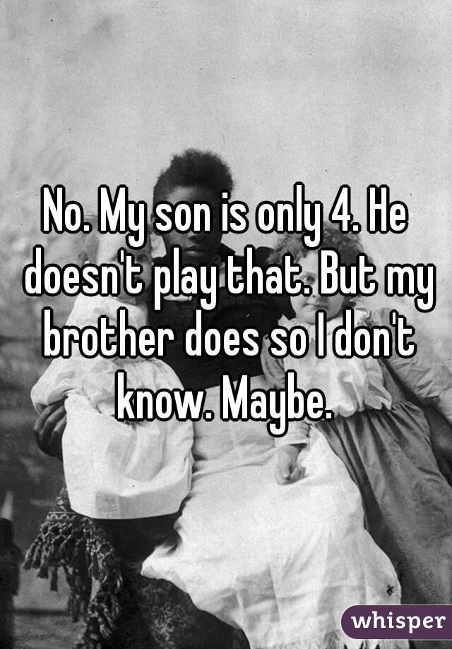 No. My son is only 4. He doesn't play that. But my brother does so I don't know. Maybe. 