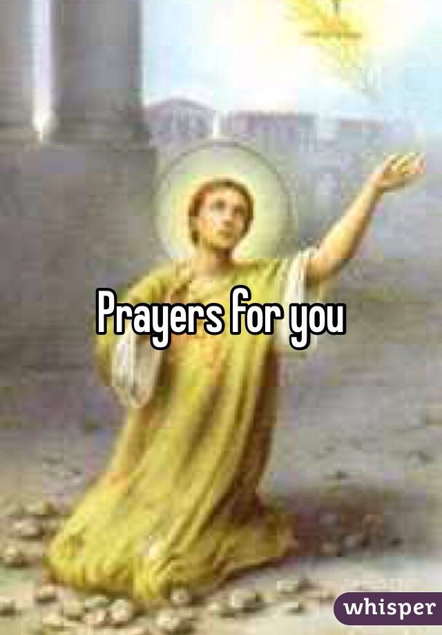 Prayers for you