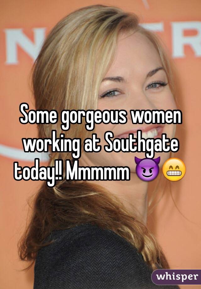 Some gorgeous women working at Southgate today!! Mmmmm 😈😁