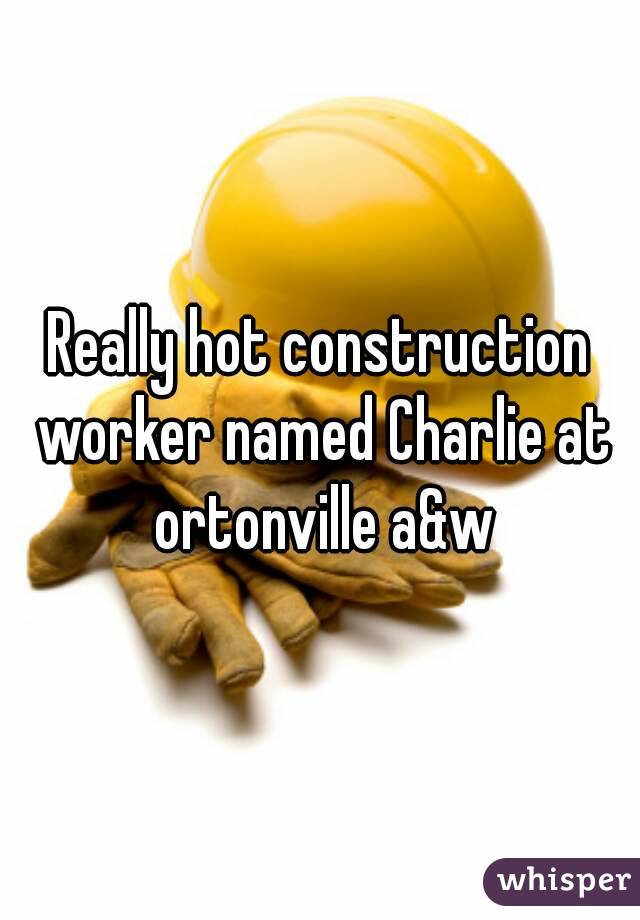 Really hot construction worker named Charlie at ortonville a&w
