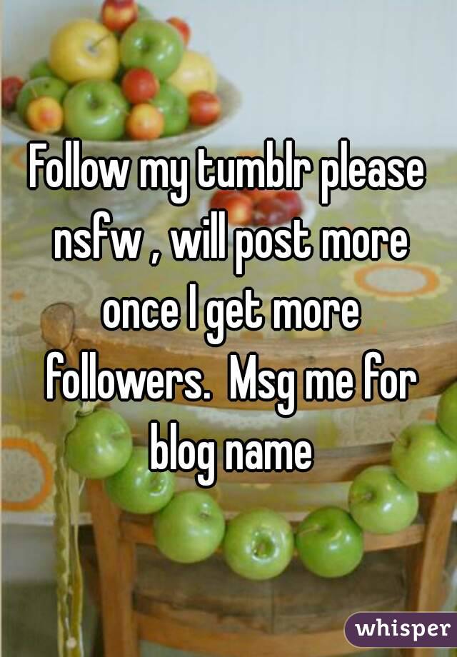 Follow my tumblr please nsfw , will post more once I get more followers.  Msg me for blog name