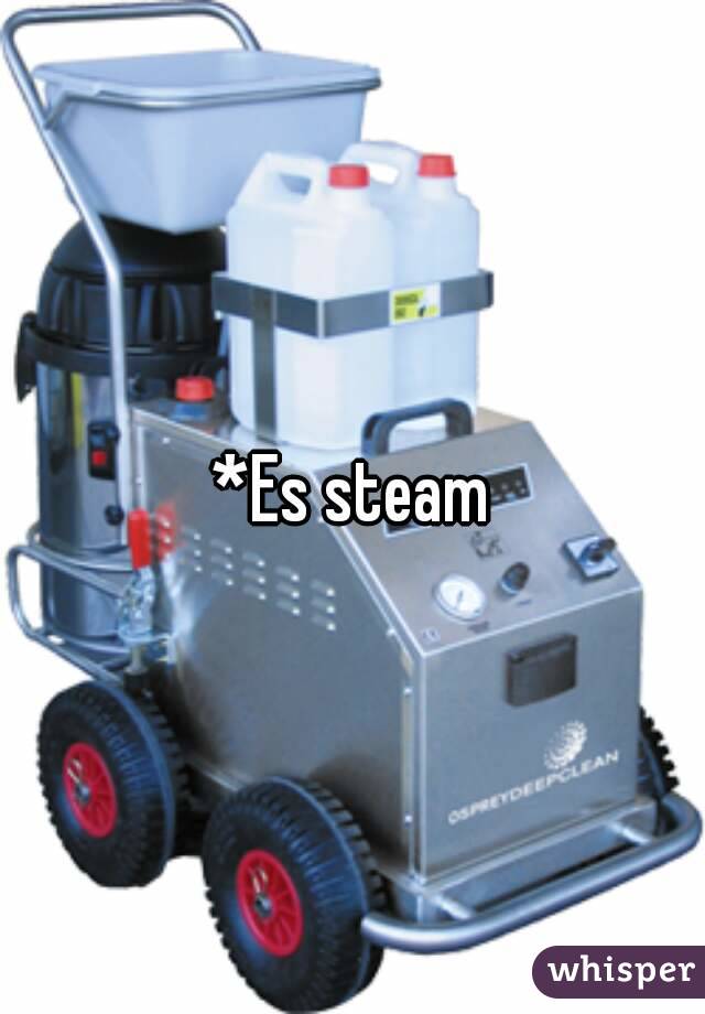 *Es steam
