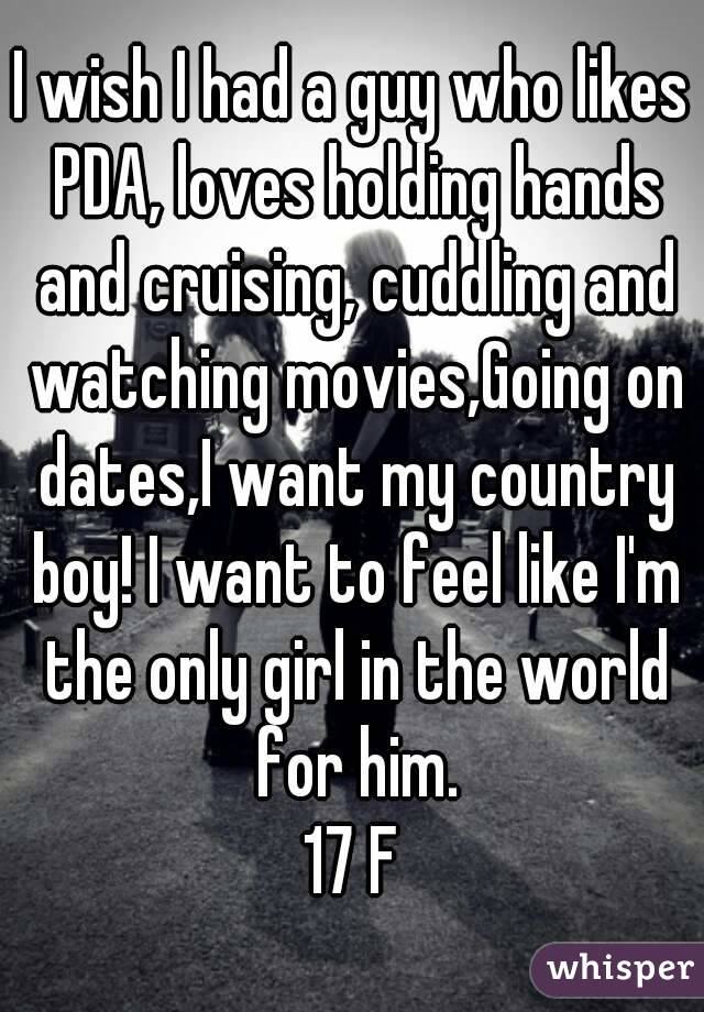 I wish I had a guy who likes PDA, loves holding hands and cruising, cuddling and watching movies,Going on dates,I want my country boy! I want to feel like I'm the only girl in the world for him.
17 F