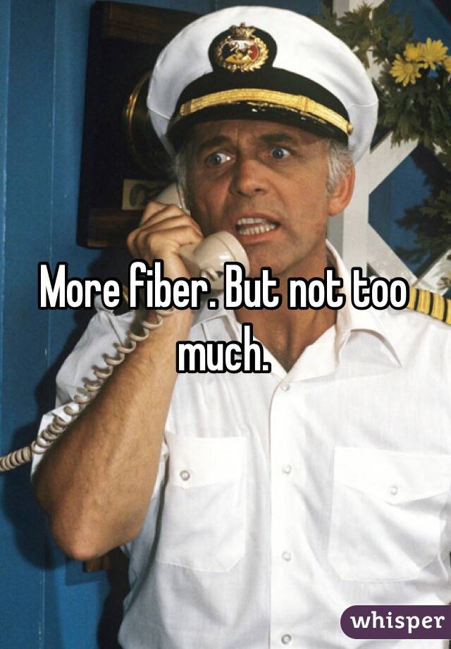 More fiber. But not too much. 