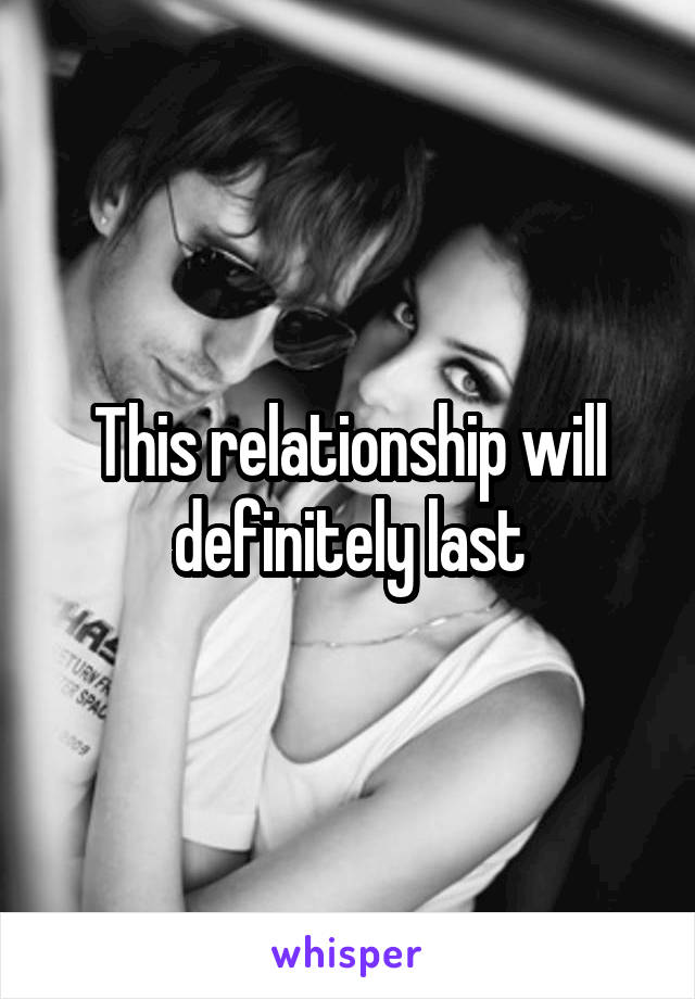 This relationship will definitely last