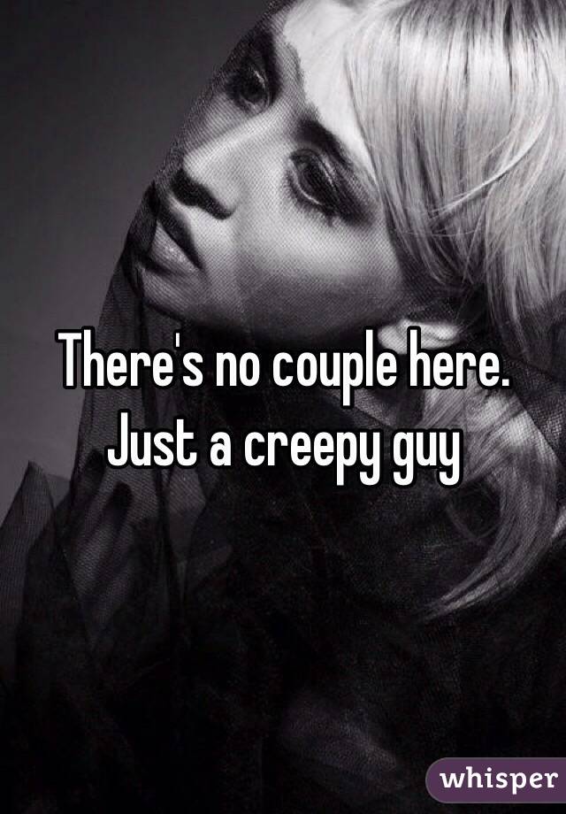 There's no couple here. Just a creepy guy
