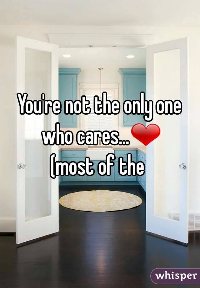 You're not the only one who cares...❤
(most of the 
