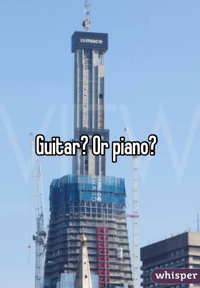 Guitar? Or piano?