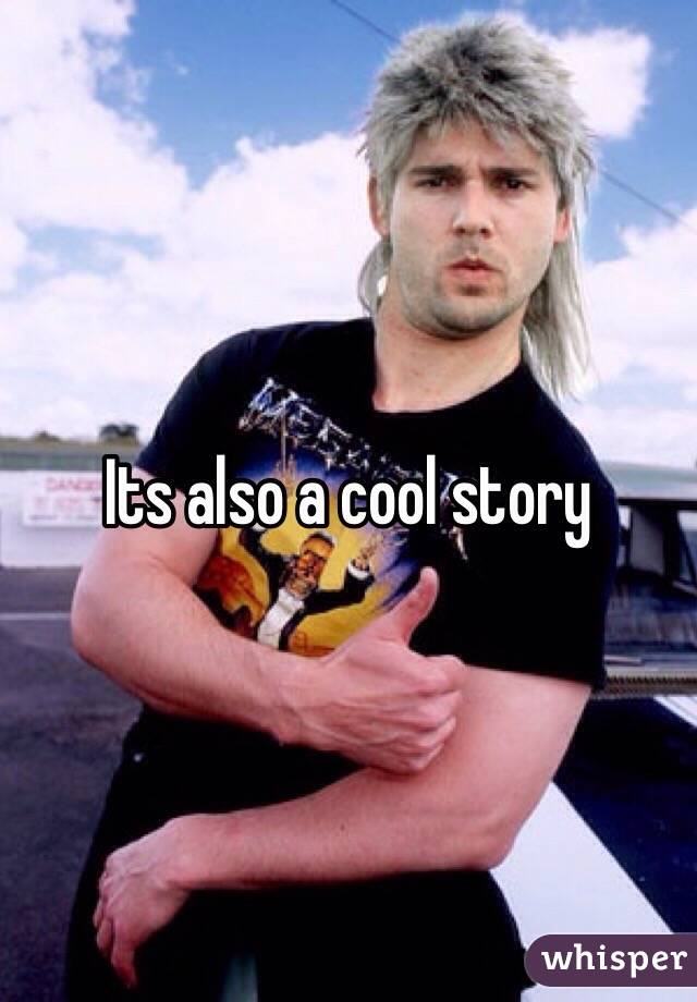 Its also a cool story