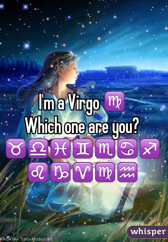 I'm a Virgo ♍️
 Which one are you? ♉️♎️♓️♊️♏️♋️♐️♌️♑️♈️♍️♒️
