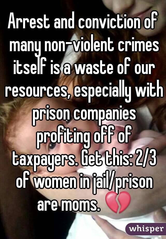 Arrest and conviction of many non-violent crimes itself is a waste of our resources, especially with prison companies profiting off of taxpayers. Get this: 2/3 of women in jail/prison are moms. 💔