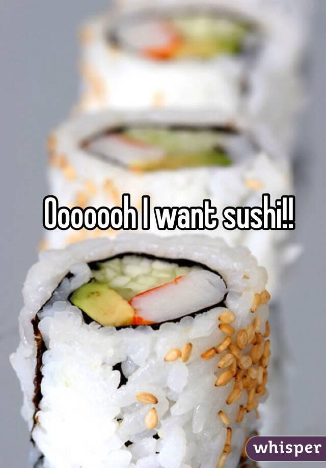 Ooooooh I want sushi!!
