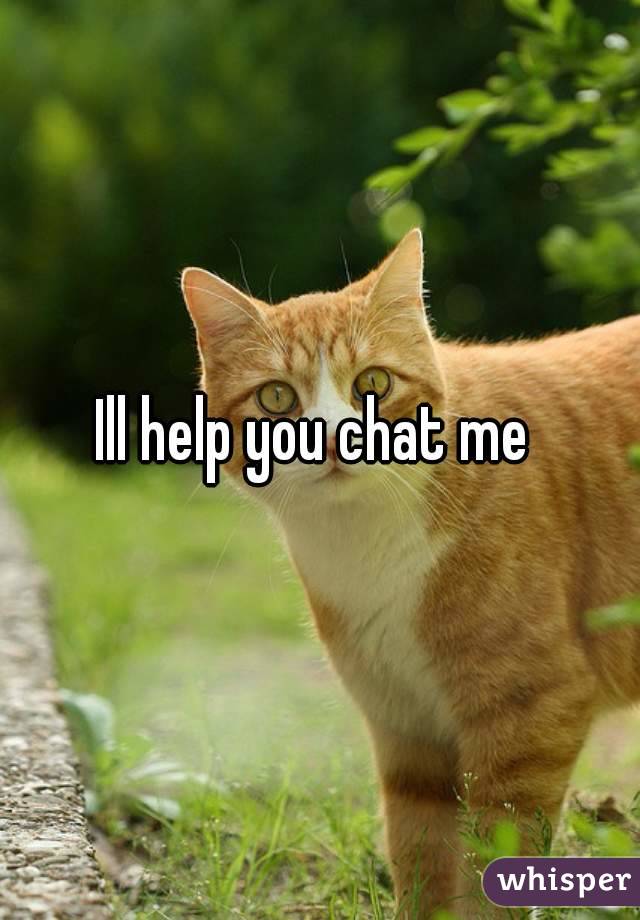 Ill help you chat me 
