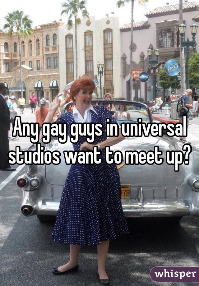 Any gay guys in universal studios want to meet up?