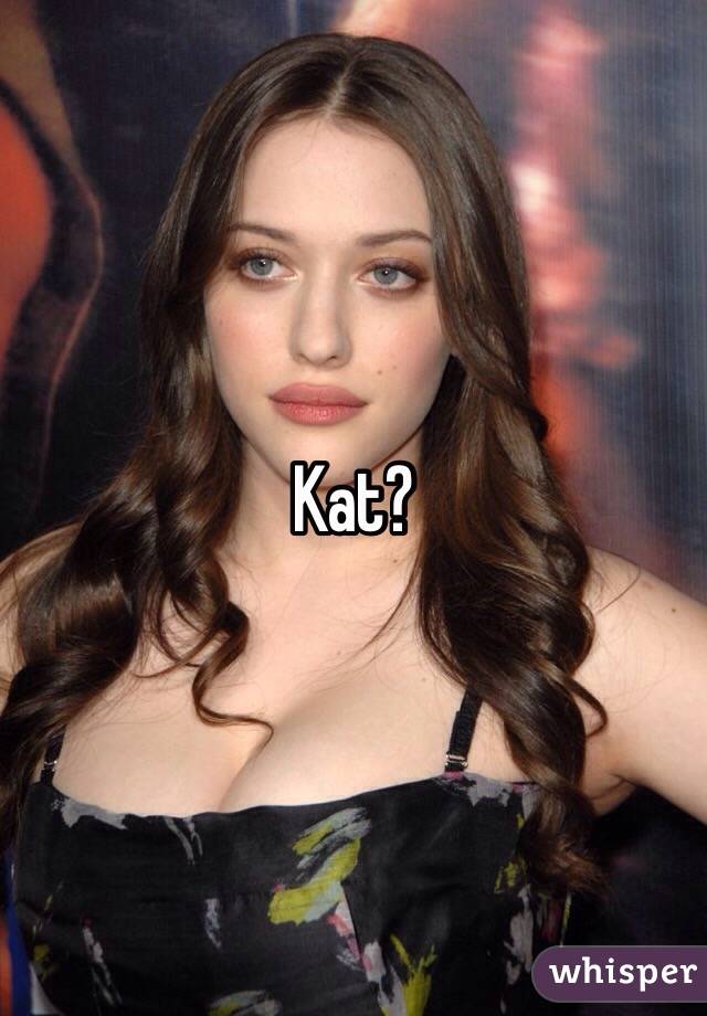 Kat?