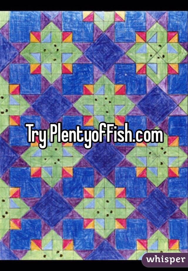 Try PlentyofFish.com