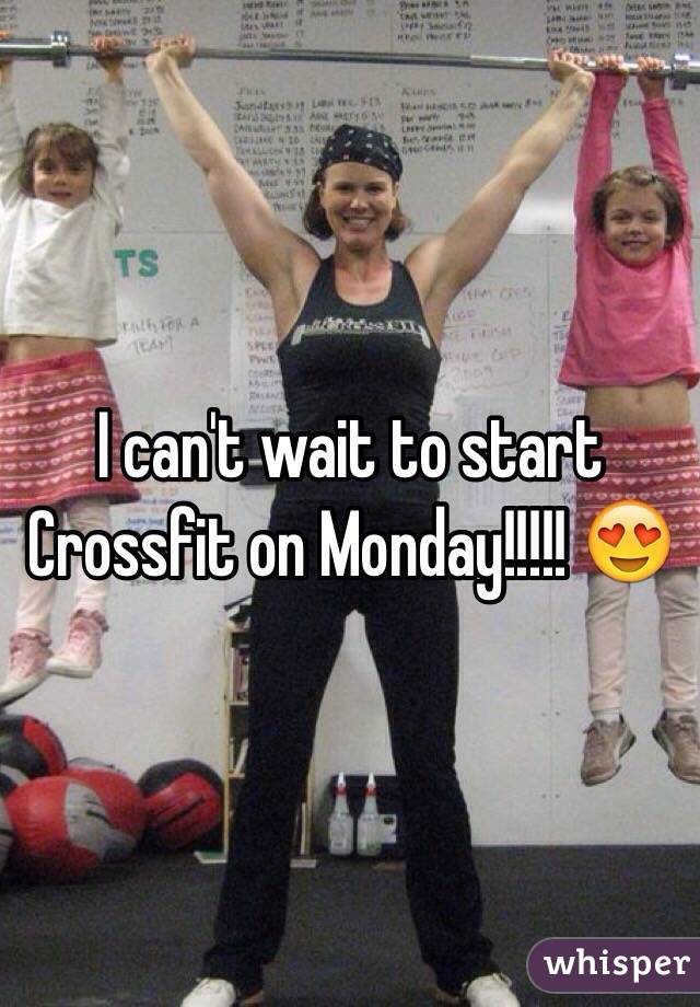 I can't wait to start Crossfit on Monday!!!!! 😍